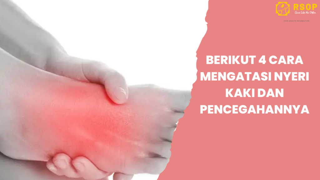 Berikut 4 Cara Mengatasi Nyeri Kaki dan Pencegahannya