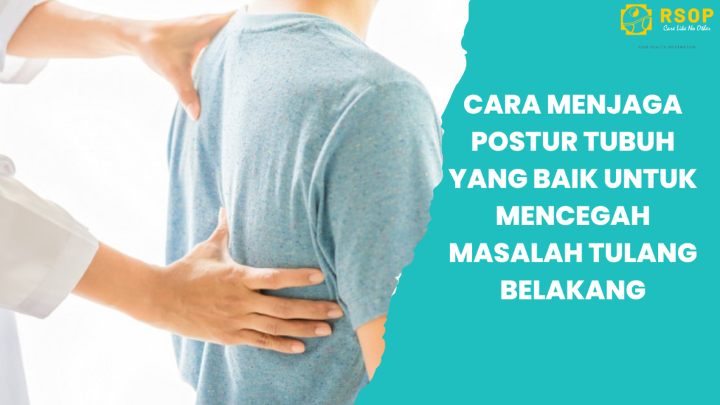 Cara Menjaga Postur Tubuh yang Baik untuk Mencegah Masalah Tulang Belakang