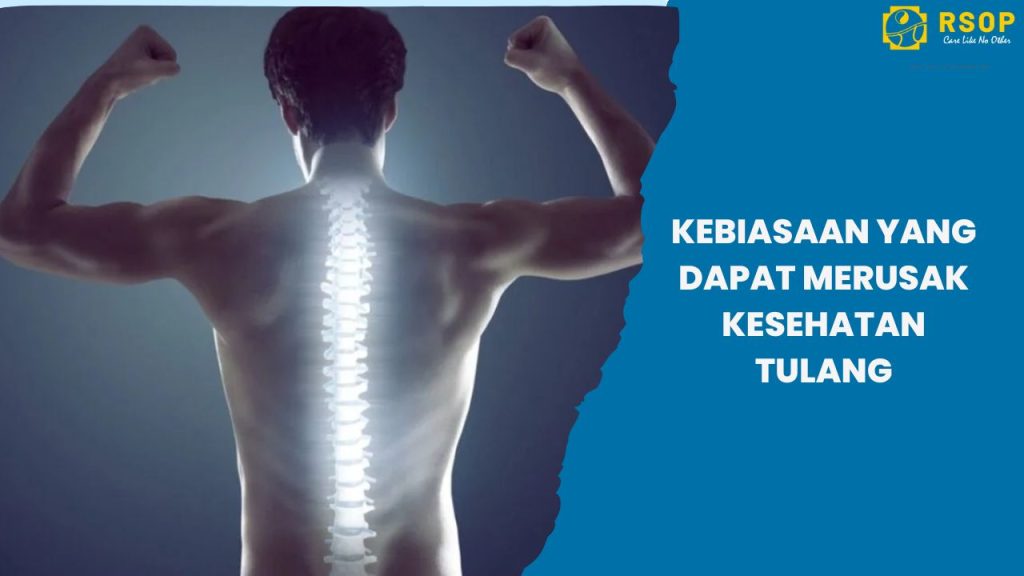 Inilah 15 Kebiasaan yang Dapat Merusak Kesehatan Tulang Anda