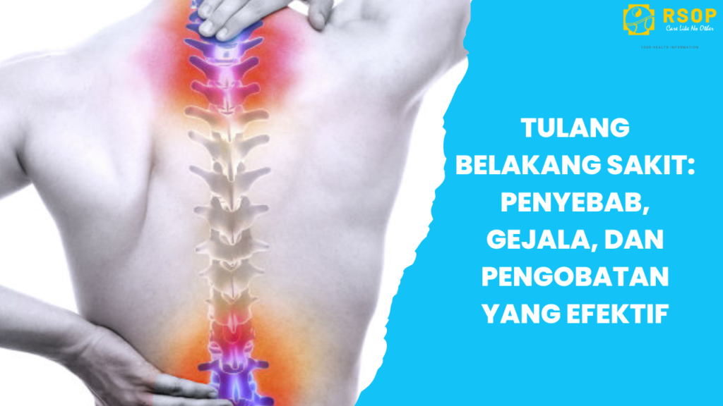 Tulang Belakang Sakit: Penyebab, Gejala, dan Pengobatan yang Efektif