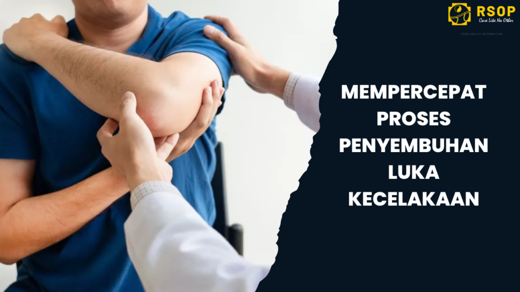 Mengatasi Cedera dan Mempercepat Proses Penyembuhan Luka Kecelakaan